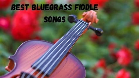 A talented instrumentalist can make it sound worthwhile, though, so be creative. . Best bluegrass fiddle songs